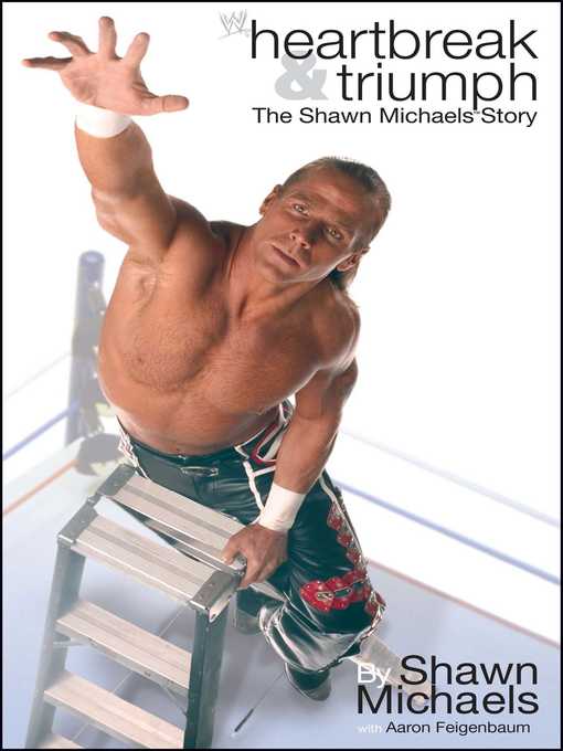 Title details for Heartbreak & Triumph by Shawn Michaels - Available